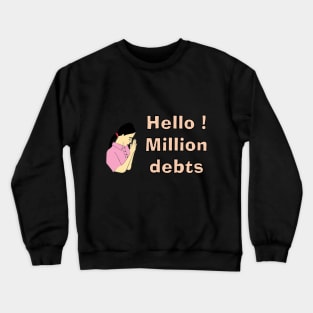 Hello Debts - I will fight for debts Crewneck Sweatshirt